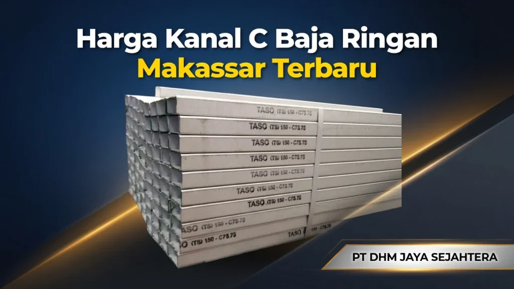 Harga Kanal C Baja Ringan Makassar Terbaru PT DHM JAYA SEJAHTERA